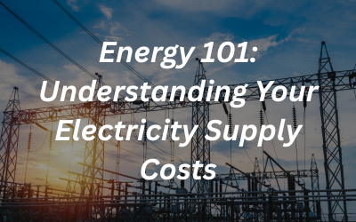 Webinar – Energy 101: Understanding Your Electricity Supply Costs